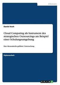 bokomslag Cloud Computing als Instrument des strategischen Outsourcings am Beispiel einer Schulungsumgebung