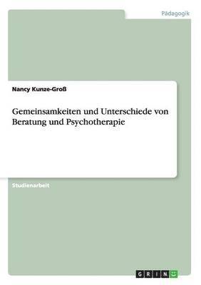 bokomslag Gemeinsamkeiten und Unterschiede von Beratung und Psychotherapie