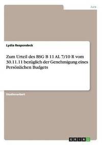 bokomslag Zum Urteil des BSG B 11 AL 7/10 R vom 30.11.11 bezglich der Genehmigung eines Persnlichen Budgets