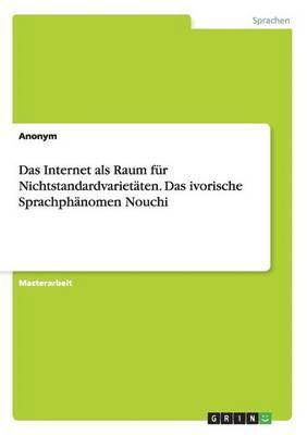 bokomslag Internet als Raum für Nichtstandardvarietäten. Das ivorische Sprachphänomen Nouchi
