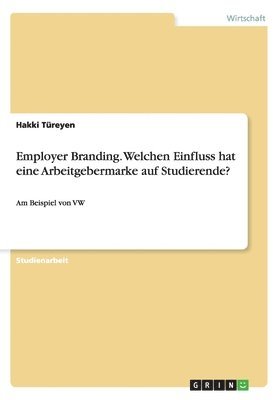 bokomslag Employer Branding. Welchen Einfluss hat eine Arbeitgebermarke auf Studierende?