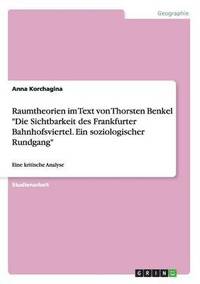 bokomslag Raumtheorien im Text von Thorsten Benkel &quot;Die Sichtbarkeit des Frankfurter Bahnhofsviertel. Ein soziologischer Rundgang&quot;
