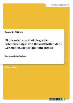 konomische und kologische Potenzialanalyse von Biokraftstoffen der 2. Generation. Status Quo und Trends 1