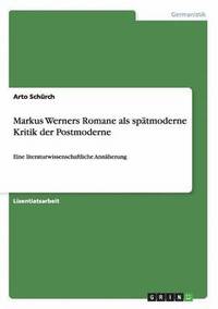 bokomslag Markus Werners Romane als sptmoderne Kritik der Postmoderne