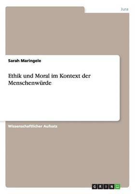 Sarah Maringele - Ethik und Moral im Kontext der Menschenwürde, Häftad