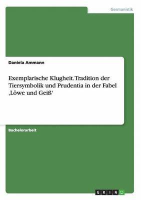 bokomslag Exemplarische Klugheit. Tradition der Tiersymbolik und Prudentia in der Fabel 'Lwe und Gei'