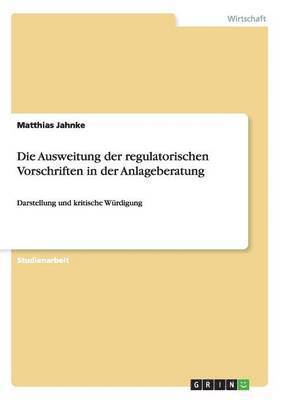 bokomslag Die Ausweitung der regulatorischen Vorschriften in der Anlageberatung