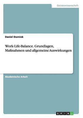 bokomslag Work-Life-Balance. Grundlagen, Maßnahmen und allgemeine Auswirkungen