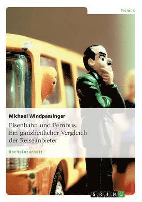 bokomslag Eisenbahn und Fernbus. Ein ganzheitlicher Vergleich der Reiseanbieter