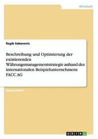 bokomslag Beschreibung und Optimierung der existierenden Wahrungsmanagementstrategie anhand des internationalen Beispielunternehmens FACC AG