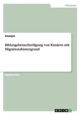 Bildungsbenachteiligung von Kindern mit Migrationshintergrund 1