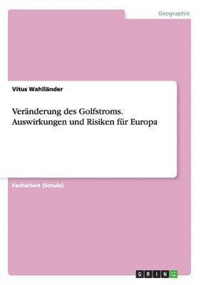 bokomslag Veränderung des Golfstroms. Auswirkungen und Risiken für Europa