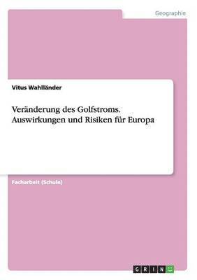 bokomslag Veranderung des Golfstroms. Auswirkungen und Risiken fur Europa