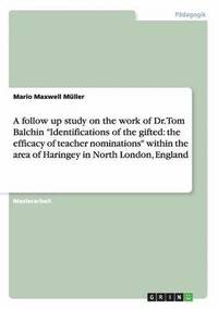 bokomslag A follow up study on the work of Dr. Tom Balchin "Identifications of the gifted