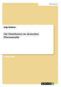 bokomslag Die Distribution im deutschen Pharmamarkt