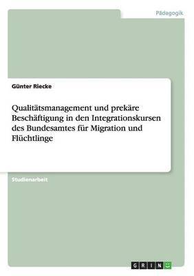 bokomslag Qualitatsmanagement Und Prekare Beschaftigung in Den Integrationskursen Des Bundesamtes Fur Migration Und Fluchtlinge