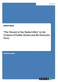 bokomslag The Hound of the Baskervilles in the Context of Gothic Fiction and the Detective Story