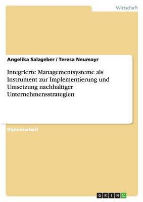 bokomslag Integrierte Managementsysteme ALS Instrument Zur Implementierung Und Umsetzung Nachhaltiger Unternehmensstrategien
