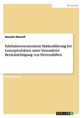 bokomslag Erlebniswertorientierte Markenführung bei Luxusprodukten unter besonderer Berücksichtigung von Herrendüften