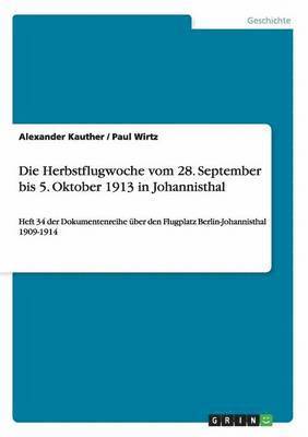 Die Herbstflugwoche vom 28. September bis 5. Oktober 1913 in Johannisthal 1