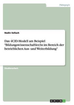 Das 4CID-Modell am Beispiel &quot;Bildungswissenschaftler/in im Bereich der betrieblichen Aus- und Weiterbildung&quot; 1