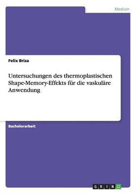 bokomslag Untersuchungen des thermoplastischen Shape-Memory-Effekts für die vaskuläre Anwendung