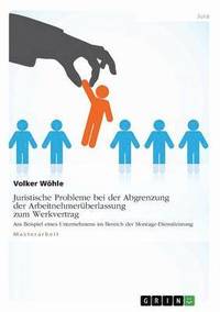 bokomslag Juristische Probleme bei der Abgrenzung der Arbeitnehmerüberlassung zum Werkvertrag