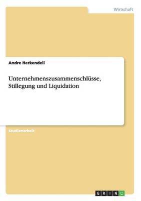 bokomslag Unternehmenszusammenschlsse, Stillegung und Liquidation