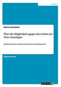 bokomslag Über die Möglichkeit, gegen das Gehirn ein Veto einzulegen