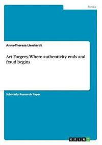 bokomslag Art Forgery. Where authenticity ends and fraud begins