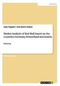 bokomslag Market Analysis of Red Bull based on the countries Germany, Switzerland and Austria
