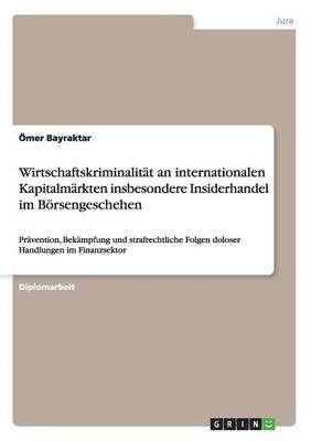 Wirtschaftskriminalitt an internationalen Kapitalmrkten insbesondere Insiderhandel im Brsengeschehen 1