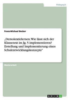 bokomslag 'Demokratielernen. Wie lasst sich der Klassenrat im Jg. 5 implementieren? Erstellung und Implementierung eines Schulentwicklungskonzepts