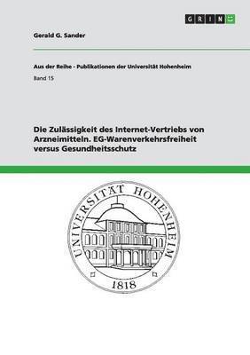 bokomslag Die Zulassigkeit des Internet-Vertriebs von Arzneimitteln. EG-Warenverkehrsfreiheit versus Gesundheitsschutz