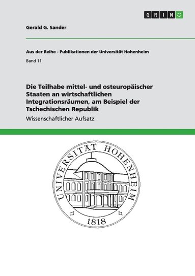 bokomslag Die Teilhabe mittel- und osteuropäischer Staaten an wirtschaftlichen Integrationsräumen, am Beispiel der Tschechischen Republik