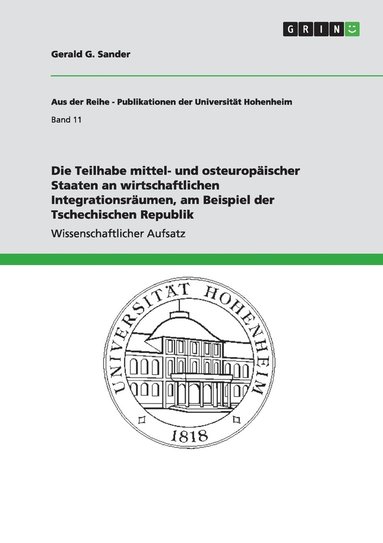 bokomslag Die Teilhabe mittel- und osteuropischer Staaten an wirtschaftlichen Integrationsrumen, am Beispiel der Tschechischen Republik