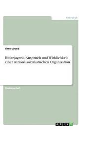 bokomslag Hitlerjugend. Anspruch Und Wirklichkeit Einer Nationalsozialistischen Organisation