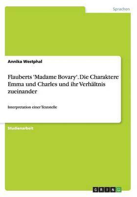 Flauberts 'Madame Bovary'. Die Charaktere Emma und Charles und ihr Verhltnis zueinander 1