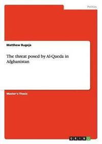 bokomslag The threat posed by Al-Qaeda in Afghanistan