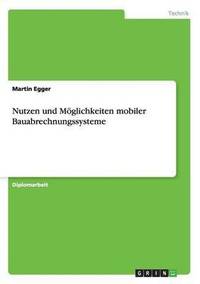 bokomslag Nutzen und Mglichkeiten mobiler Bauabrechnungssysteme