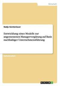 bokomslag Entwicklung eines Modells zur angemessenen Managervergtung auf Basis nachhaltiger Unternehmensfhrung