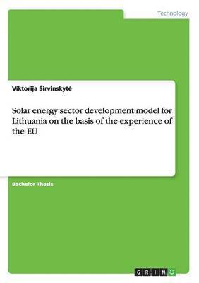 Solar energy sector development model for Lithuania on the basis of the experience of the EU 1