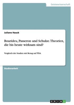 Bourideu, Passeron und Schulze. Theorien, die bis heute wirksam sind? 1