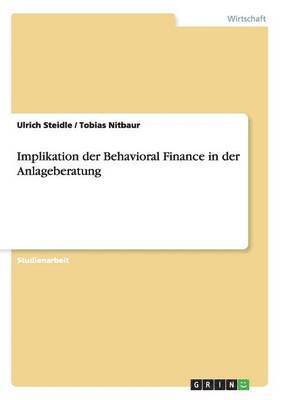 Implikation der Behavioral Finance in der Anlageberatung 1
