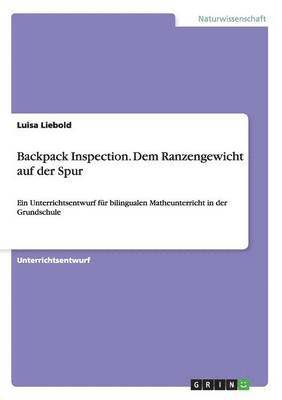 Backpack Inspection. Dem Ranzengewicht auf der Spur 1