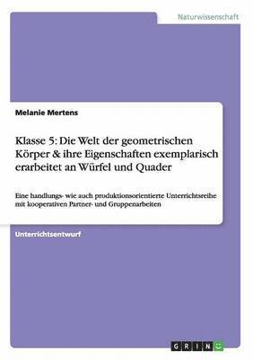 Welt der geometrischen Körper & ihre Eigenschaften exemplarisch erarbeitet an Würfel und Quader