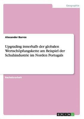 bokomslag Upgrading innerhalb der globalen Wertschpfungskette am Beispiel der Schuhindustrie im Norden Portugals