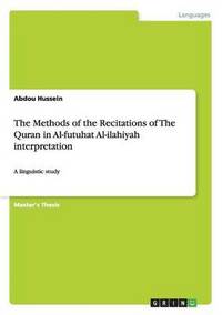 bokomslag The Methods of the Recitations of The Quran in Al-futuhat Al-ilahiyah interpretation