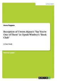 bokomslag Reception of Uwem Akpan's &quot;Say You're One of Them&quot; in Oprah Winfrey's &quot;Book Club&quot;
