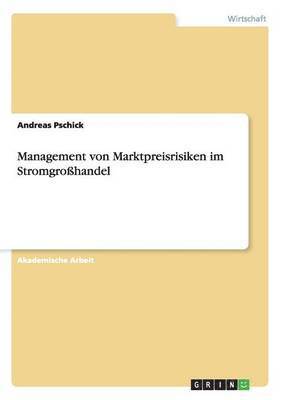 Management von Marktpreisrisiken im Stromgrosshandel 1